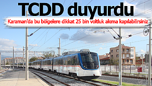 Karaman'da bu bölgelere dikkat!