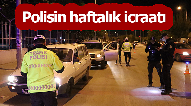 Polisin haftalık icraatı yayınlandı