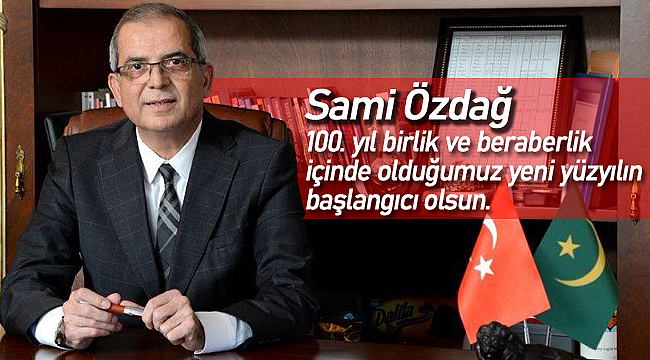 Sami Özdağ'dan 100. yıl mesajı