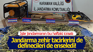 Jandarma bu haftada zehir tacirlerini ve definecileri enseledi
