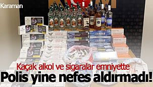 Kaçak alkol ve sigaralar emniyette
