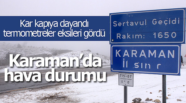 Karaman'da kar kapıya dayandı