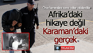 Önce kameralara sonra yine polise yakalandılar