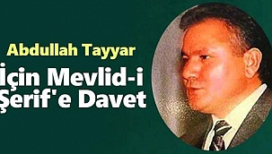 Abdullah Tayyar için Mevlid-i Şerif okutulacak