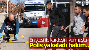 Eniştesi ile kardeşini vurmuştu akibeti belli oldu