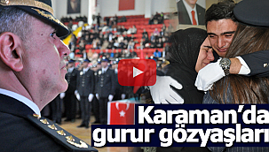Karaman'da gurur gözyaşları