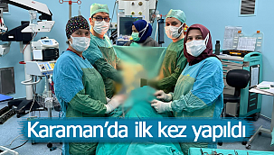 Karaman'da ilk kez yapıldı