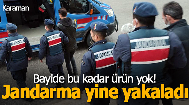 Karaman'da jandarma yine yakaladı