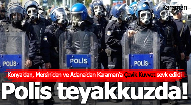 Karaman'da polis teyakkuzda