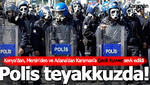 Karaman'da polis teyakkuzda