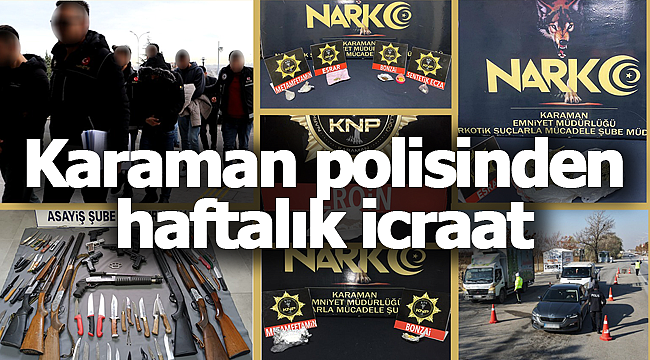 Karaman polisinden haftalık icraat