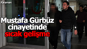 Mustafa Gürbüz cinayetinde sıcak gelişme