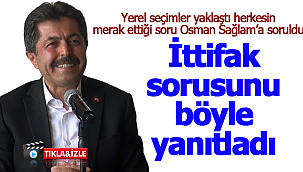 Osman Sağlam ittifak sorusunu yanıtladı