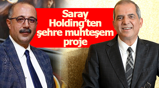 Saray Holdingden şehre muhteşem proje