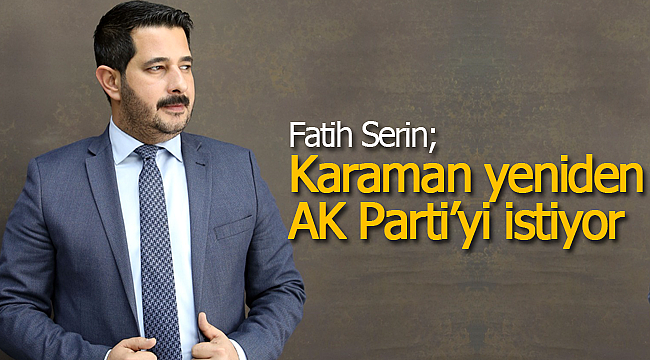 Serin Karaman yeniden AK Partiyi istiyor
