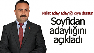 Soyfidan adaylığını açıkladı