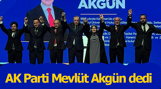 AK Parti Akgün dedi