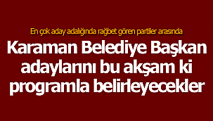 Başkan adaylarını bu akşam belirleyecekler