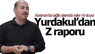 İl Sağlık Müdürü Yurdakul'dan, Z raporu