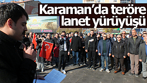 Karaman'da teröre lanet yürüyüşü