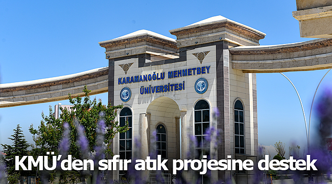 KMÜ'den sıfır atık projesine destek