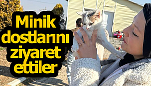Minik dostlarını ziyaret ettiler