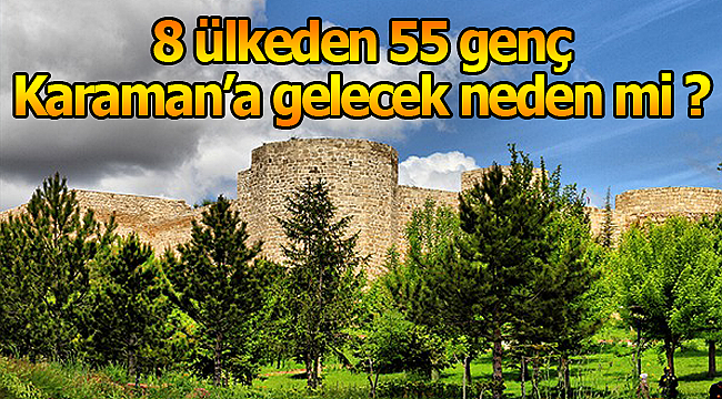 8 ülkeden 55 genç Karaman'a geliyor