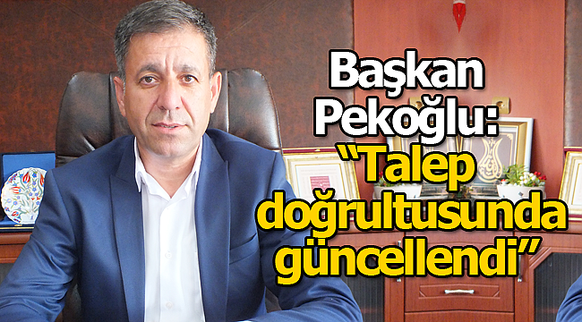 Başkan Pekoğlu: ''Talep doğrultusunda güncellendi''