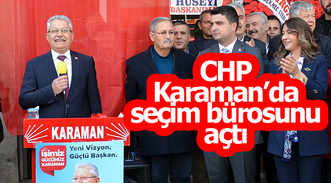 CHP Karaman'da seçim bürosunu açtı