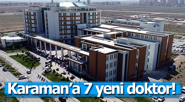 Karaman'a 7 yeni doktor