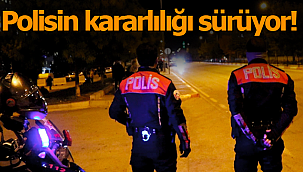 Karaman'da polisin kararlılığı sürüyor!