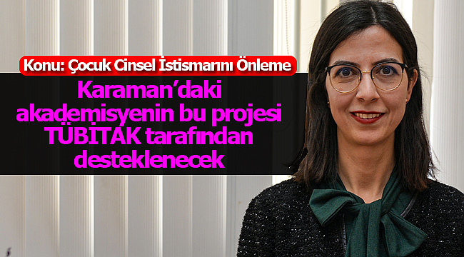 Karaman'daki 'Çocuk Cinsel İstismarını Önleme' projesine TÜBİTAK'tan destek