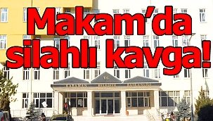 Makam'da silahlı kavga