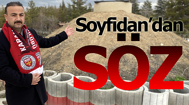 Soyfidan'dan söz!