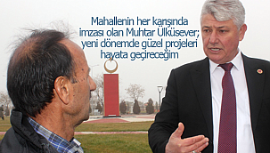 Ülküsever; "yeni dönemde güzel projeleri hayata geçireceğim"