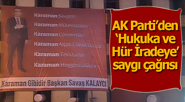 AK Parti'den; Hukuka ve Hür İradeye saygı çağrısı