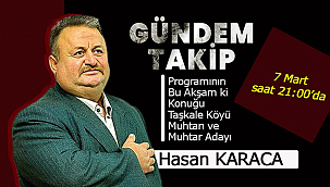 Gündem Takip'in Bu Akşam ki Konuğu Hasan Karaca