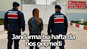 Jandarma bu haftada boş geçmedi