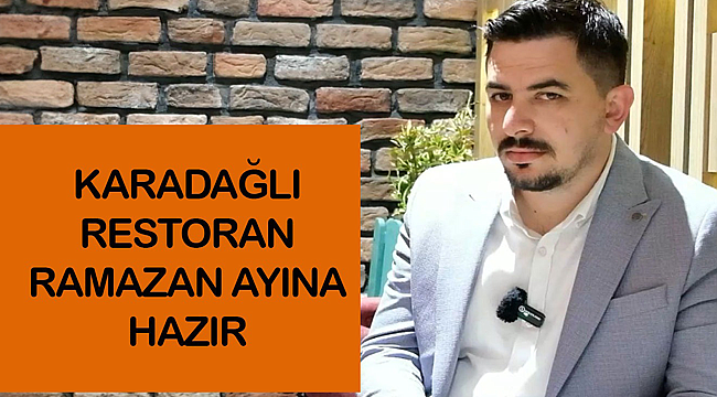 Karadağlı Restoran Ramazan ayına hazır