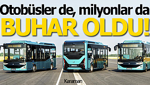 Karaman'a alınacak otobüsler buhar oldu