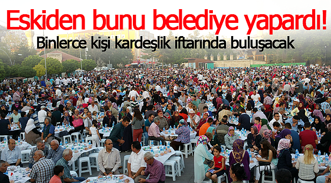 Karaman'da binlerce kişi kardeşlik iftarında buluşacak