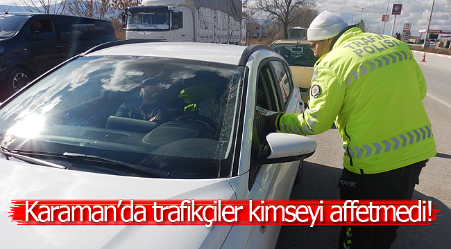 Karaman'da trafikçiler kimseyi affetmedi