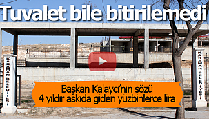 Karaman'da tuvalet bile bitirilemedi