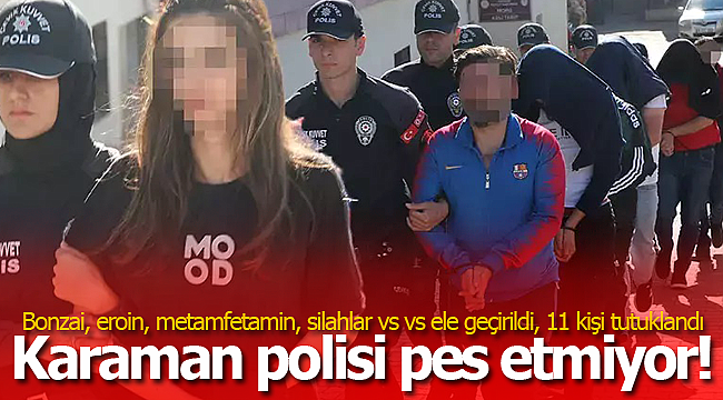 Karaman polisi tepelerine binmeye devam ediyor