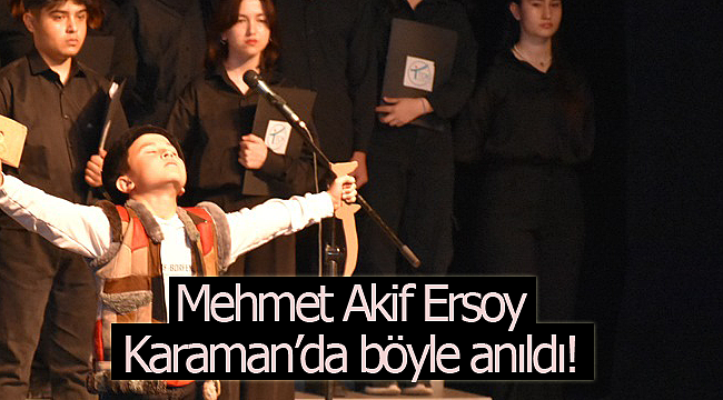 Mehemt Akif Ersoy Karaman'da böyle anıldı