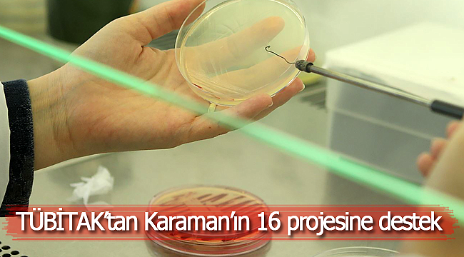 TÜBİTAK'tan Karaman'ın 16 projesine destek