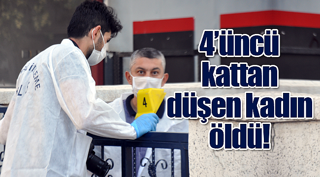 4. kattan düşen kadın öldü