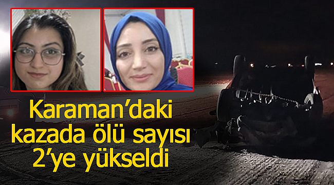 Karaman'daki kazada ölü sayısı 2'ye yükseldi