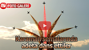 Türk yıldızları Karaman semalarında adeta dans etti