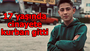 17 yaşında cinayete kurban gitti